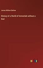 History of a World of Immortals without a God