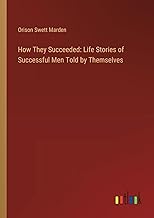 How They Succeeded: Life Stories of Successful Men Told by Themselves