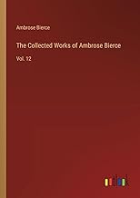 The Collected Works of Ambrose Bierce: Vol. 12