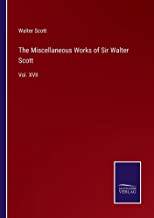 The Miscellaneous Works of Sir Walter Scott: Vol. XVII