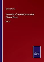 The Works of the Right Honourable Edmund Burke: Vol. VI