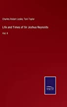 Life and Times of Sir Joshua Reynolds: Vol. II