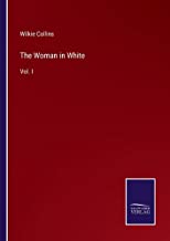 The Woman in White: Vol. I
