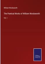 The Poetical Works of William Wordsworth: Vol. I