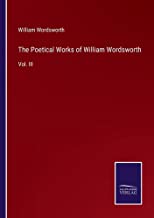 The Poetical Works of William Wordsworth: Vol. III