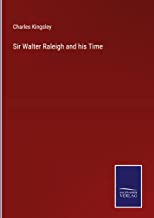 Sir Walter Raleigh and his Time