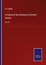 A History of the Literature of Ancient Greece: Vol. III