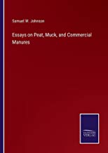 Essays on Peat, Muck, and Commercial Manures