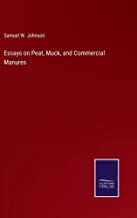 Essays on Peat, Muck, and Commercial Manures