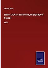 Notes, Critical and Practical, on the Book of Genesis: Vol. I