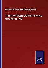 The Earls of Kildare, and Their Ancestors from 1057 to 1773