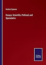 Essays: Scientific, Political, and Speculative