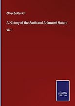 A History of the Earth and Animated Nature: Vol. I