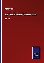 The Poetical Works of Sir Walter Scott: Vol. VII