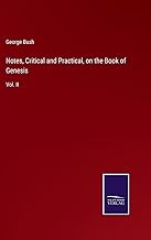 Notes, Critical and Practical, on the Book of Genesis: Vol. II