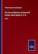 The Life and Opinions of General Sir Charles James Napier, G. C. B.: Vol. II