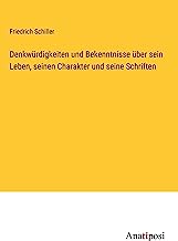 Denkwürdigkeiten und Bekenntnisse über sein Leben, seinen Charakter und seine Schriften