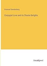 Conjugial Love and its Chaste Delights