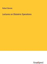 Lectures on Obstetric Operations