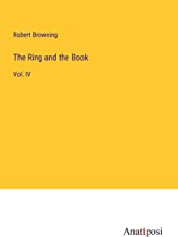 The Ring and the Book: Vol. IV