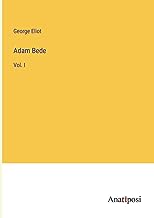 Adam Bede: Vol. I