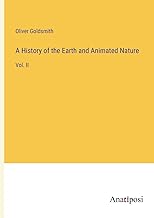 A History of the Earth and Animated Nature: Vol. II