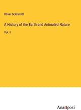 A History of the Earth and Animated Nature: Vol. II