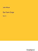Our Farm Crops: Vol. II