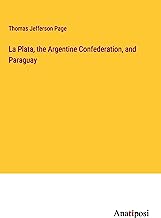 La Plata, the Argentine Confederation, and Paraguay