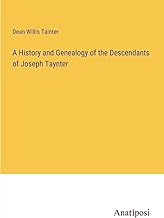 A History and Genealogy of the Descendants of Joseph Taynter