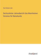 Sechszehnter Jahresbericht des Mannheimer Vereines für Naturkunde