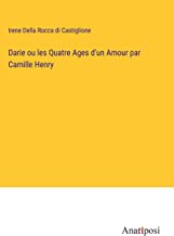 Darie ou les Quatre Ages d'un Amour par Camille Henry