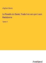 Le Paradis du Dante; Traduit en vers par Louis Ratisbonne: Tome 1