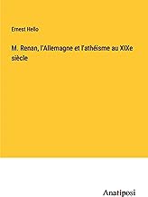 M. Renan, l'Allemagne et l'athéisme au XIXe siècle