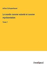 Le monde comme volonté et comme représentation: Tome 1