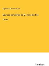 Oeuvres complètes de M. de Lamartine: Tome 8