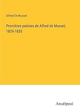Premières poésies de Alfred de Musset, 1829-1835