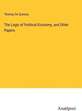 The Logic of Political Economy, and Other Papers