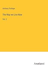 The Way we Live Now: Vol. 2