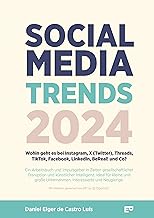 Social Media Trends 2024 - Wohin geht es bei Instagram, X (Twitter), Threads, TikTok, Facebook, LinkedIn, BeReal! und Co?: Ein ... Interessierte und Neugierige.