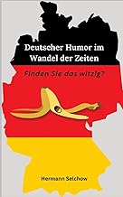 Deutscher Humor im Wandel der Zeit: Finden Sie das witzig?
