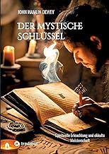 Der mystische Schlüssel: Spirituelle Erleuchtung und okkulte Meisterschaft