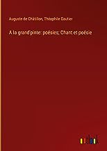 A la grand'pinte: poésies; Chant et poésie