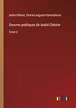 Oeuvres poétiques de André Chénier: Tome 2