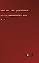 Oeuvres poétiques de André Chénier: Tome 2