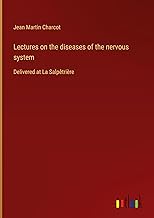 Lectures on the diseases of the nervous system: Delivered at La Salpêtrière