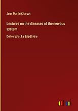 Lectures on the diseases of the nervous system: Delivered at La Salpêtrière