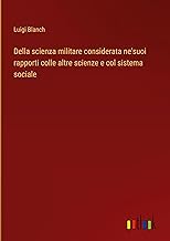Della scienza militare considerata ne'suoi rapporti colle altre scienze e col sistema sociale