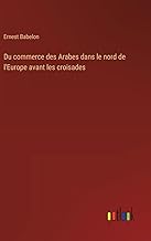 Du commerce des Arabes dans le nord de l'Europe avant les croisades