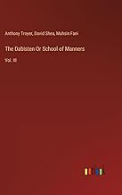 The Dabisten Or School of Manners: Vol. III